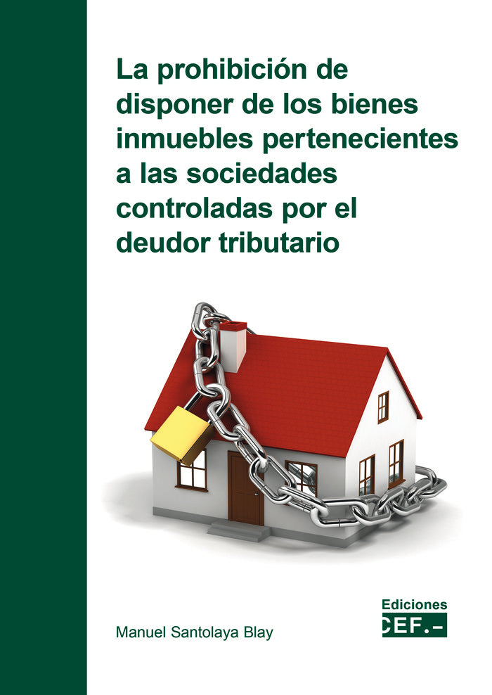 La prohibición de disponer de los bienes inmuebles pertenecientes a las sociedades controladas por e, de Santolaya Blay, Manu