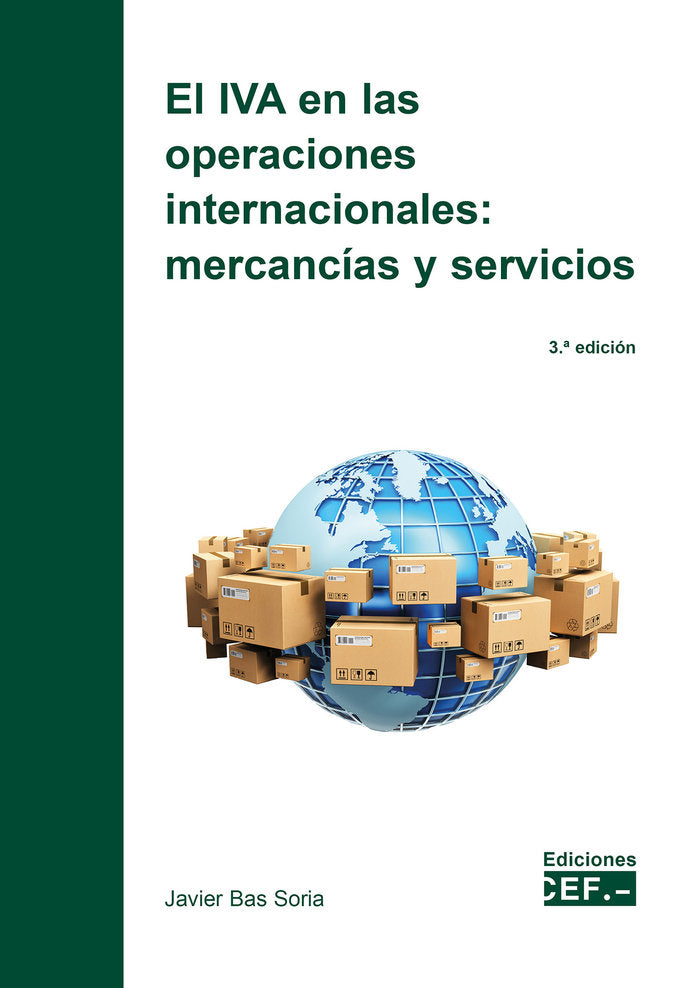 EL IVA EN LAS OPERACIONES INTERNACIONALES: MERCANCIAS Y SERV, de BAS SORIA, JAVIER | portada del libro