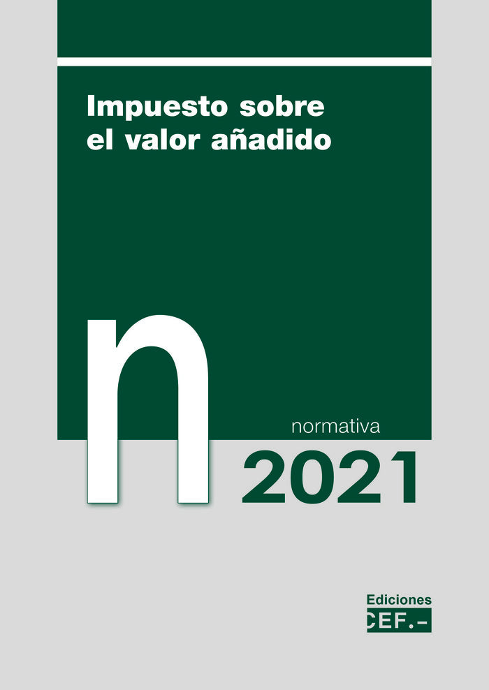 IMPUESTO SOBRE EL VALOR AÑADIDO NORMATIVA 2021, de GABINETE JURIDICO DEL CEF | portada del libro