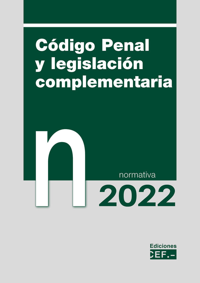 CODIGO PENAL Y LEGISLACION COMPLEMENTARIA NORMATIVA 2022, de GABINETE JURIDICO DEL CEF, GABINETE JURI | portada del libro