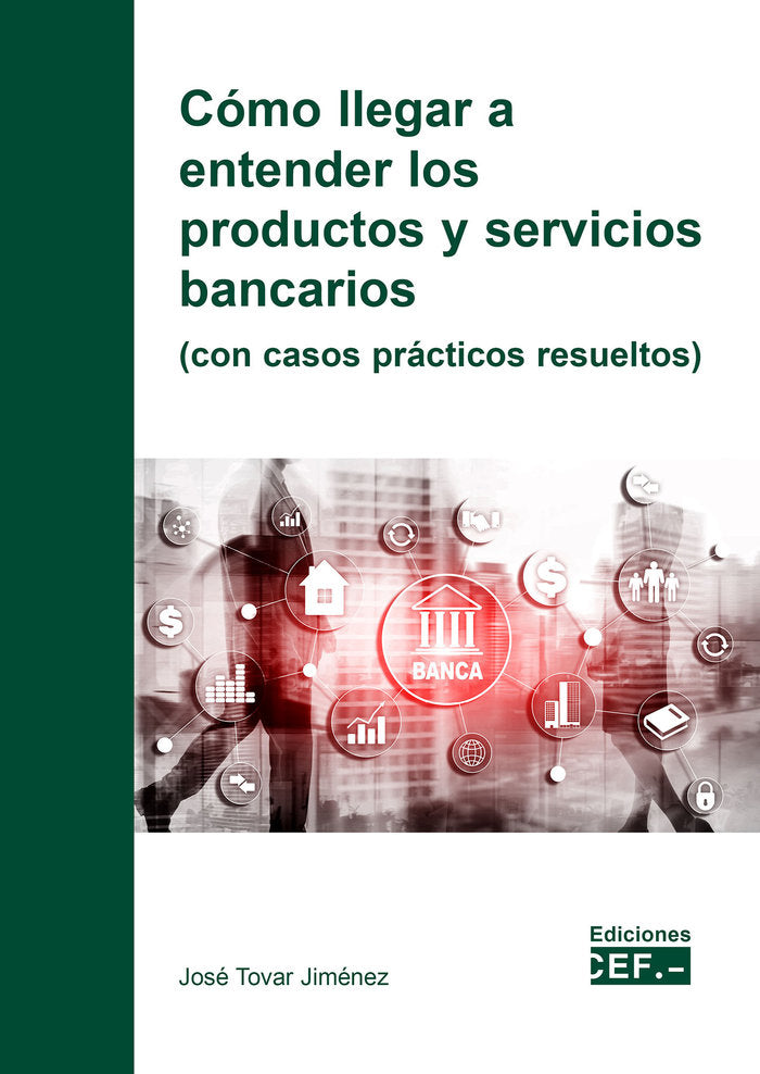 COMO LLEGAR A ENTENDER LOS PRODUCTOS Y SERVICIOS BANCARIOS (, de TOVAR JIMENEZ, JOSE | portada del libro
