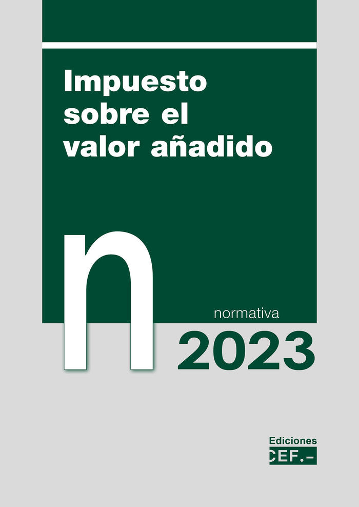 IMPUESTO SOBRE EL VALOR AÑADIDO NORMATIVA 2023, de GABINETE JURIDICO DEL CEF, GABINETE JURI | portada del libro