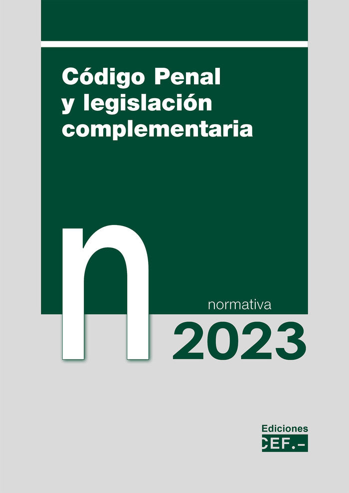 CODIGO PENAL Y LEGISLACION COMPLEMENTARIA NORMATIVA 2023, de GABINETE JURIDICO DEL CEF, GABINETE JURI | portada del libro