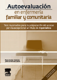 Autoevaluación en enfermería familiar y comunitaria. Test razonados para la preparación del acceso p, de SOTO DE LANUZA, JUAN