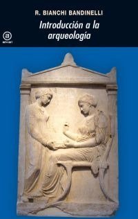 INT. A LA ARQUEOLOGIA, de Bianchi Bandinelli | portada del libro