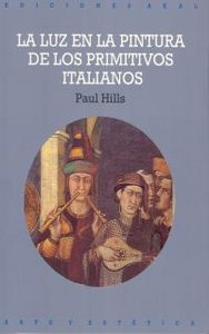 LUZ EN LA PINTURA DE LOS PRIMITIVOS ITALIANOS, de Hills | portada del libro