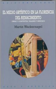 MEDIO ARTISTICO EN FLORENCIA DEL RENACIM, de Wackernagel | portada del libro