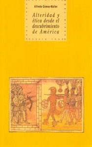 ALTERIDAD Y ETICA DESCUBRIMIENTO AMERICA, de Gómez-Muller | portada del libro