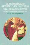 PATRONAZGO ARTISTICO EN LA ITALIA DEL RENACIMIENTO, de Hollingsworth | portada del libro