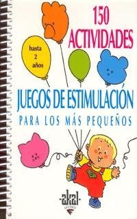 150 ACTIVIDADES Y JUEGOS DE ESTIMULACION PARA LOS + PEQUEÑOS, de Dorance | portada del libro