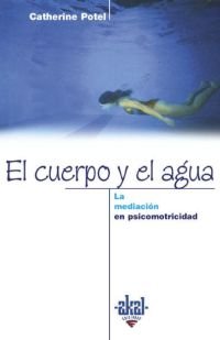 CUERPO Y EL AGUA, MEDIACION EN PSICOMOTRICIDAD, de Potel | portada del libro