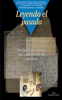 LEYENDO EL PASADO. ANTIGUAS ESCRITURAS DEL CUNEIFORME AL ALF, de Bonfante | portada del libro