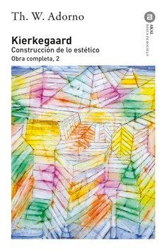 O.C. ADORNO 02 KIERKEGAARD - CONSTRUCCION DE LO ESTETICO (NP), de Adorno | portada del libro