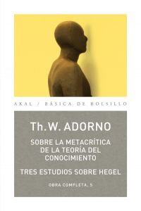 O.C. ADORNO 05 SOBRE METACRITICA TEORIA CONOCIMIENTO (NP), de Adorno | portada del libro