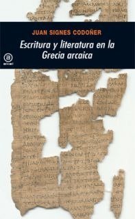ESCRITURA Y LITERATURA EN LA GRECIA ARCAICA, de Signes Codoñer | portada del libro