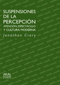 SUSPENSIONES DE LA PERCEPCION: ATENCION,ESPECTACULO,CULTURA, de Crary | portada del libro