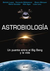 ASTROBIOLOGIA. PUENTE ENTRE BIG BANG Y LA VIDA, de Luque | portada del libro