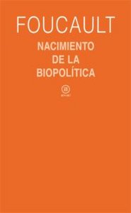 NACIMIENTO DE LA BIOPOLITICA, de Foucault | portada del libro