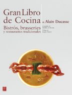GRAN LIBRO DE COCINA: BISTROS, BRASSERIES Y RESTAURANTES TR, de Alain Ducasse | portada del libro