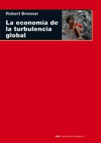 ECONOMIA DE LA TURBULENCIA GLOBAL, de Brenner | portada del libro