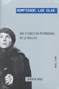 ROMPIENDO LAS OLAS. FIGURACION POSMODERNA DE LO TRAGICO, de Pérez Rodríguez | portada del libro