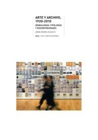ARTE Y ARCHIVO 1920-2010 GENEALOGIAS, TIPOLOGIAS Y DISCONTIN, de Guasch | portada del libro