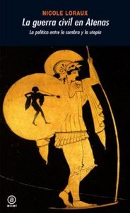 GUERRA CIVIL EN ATENAS. POLITICA ENTRE LA SOMBRA Y LA UTOPIA, de Loraux | portada del libro