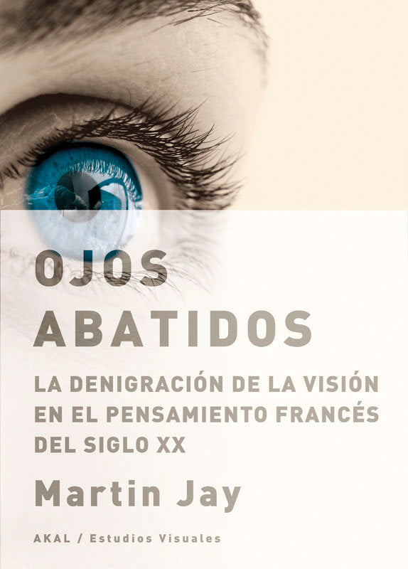 OJOS ABATIDOS. LA DENIGRACION DE LA VISION EN EL PENSAMIENTO, de Jay | portada del libro