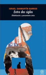 ENTRE DOS SIGLOS. GLOBALIZACION Y PENSAMIENTO UNICO, de Sanmartín Barros | portada del libro