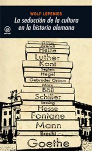 SEDUCCION DE LA CULTURA EN LA HISTORIA ALEMANA, de Lepenies | portada del libro