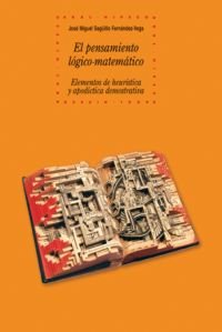 PENSAMIENTO LOGICO MATEMATICO. ELEMENTOS HEURISTICA APODICTI, de Sagüillo Fernández-Vega | portada del libro