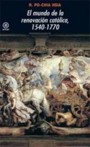 MUNDO DE LA RENOVACION CATOLICA 1540-1770, de Po-Chia Hsia | portada del libro