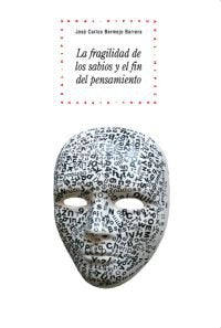 FRAGILIDAD DE LOS SABIOS Y EL FIN DEL PENSAMIENTO, de Bermejo Barrera | portada del libro