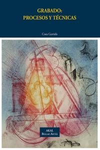 GRABADO: PROCESOS Y TECNICAS, de Garrido Sánchez | portada del libro