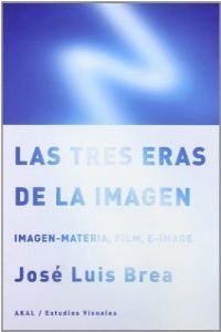 TRES ERAS DE LA IMAGEN, de BREA JOSE LUIS | portada del libro