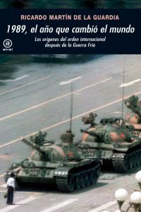 1989, EL AÑO QUE CAMBIO EL MUNDO, de Martín de la Guardia | portada del libro