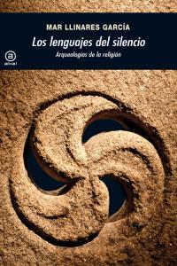 LENGUAJES DEL SILENCIO. ARQUEOLOGIAS DE LA RELIGION, de Llinares García | portada del libro