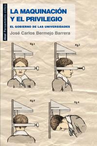 MAQUINACION Y EL PRIVILEGIO. GOBIERNO DE LAS UNIVERSIDADES, de Bermejo Barrera | portada del libro
