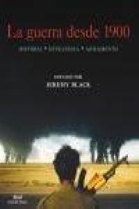 GUERRA DESDE 1900, de Jeremy Black | portada del libro