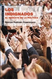 INDIGNADOS. EL RESCATE DE LA POLITICA, de Roitman Rosenmann | portada del libro