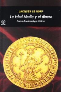 EDAD MEDIA Y EL DINERO, de Le Goff | portada del libro