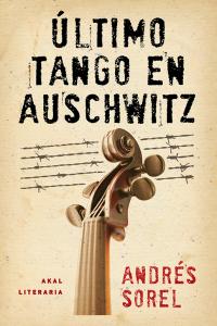 ULTIMO TANGO EN AUSCHWITZ, de Sorel | portada del libro
