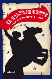 SALVAJE OESTE CON CINCO BITS AL DIA, de Tapper | portada del libro