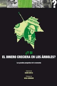 Y SI EL DINERO CRECIESE EN LOS ARBOLES?, de Boyle | portada del libro