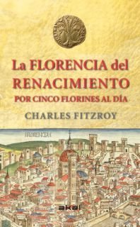 FLORENCIA DEL RENACIMIENTO POR CINCO FLORINES AL DIA, de FitzRoy | portada del libro