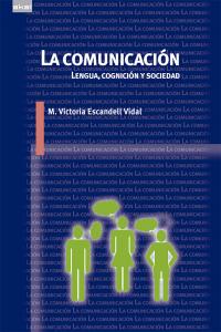 COMUNICACION. LENGUA, COGNICION Y SOCIEDAD, de Escandell Vidal | portada del libro