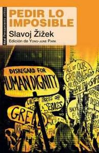 PEDIR LO IMPOSIBLE, de Zizek | portada del libro