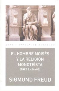 HOMBRE MOISES Y LA RELIGION MONOTEISTA: TRES ENSAYOS, EL -297, de Freud | portada del libro