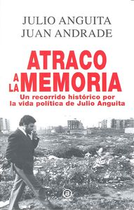ATRACO A LA MEMORIA. RECORRIDO HISTORICO VIDA JULIO ANGUITA, de Anguita | portada del libro