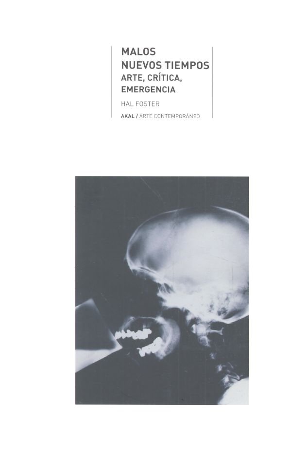 MALOS NUEVOS TIEMPOS. ARTE, CRITICA, EMERGENCIA, de Foster | portada del libro